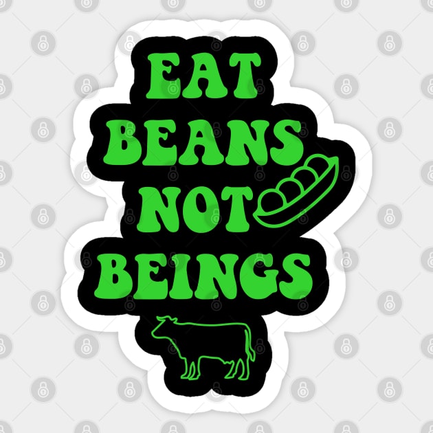 Eat beans not beings Sticker by For the culture tees